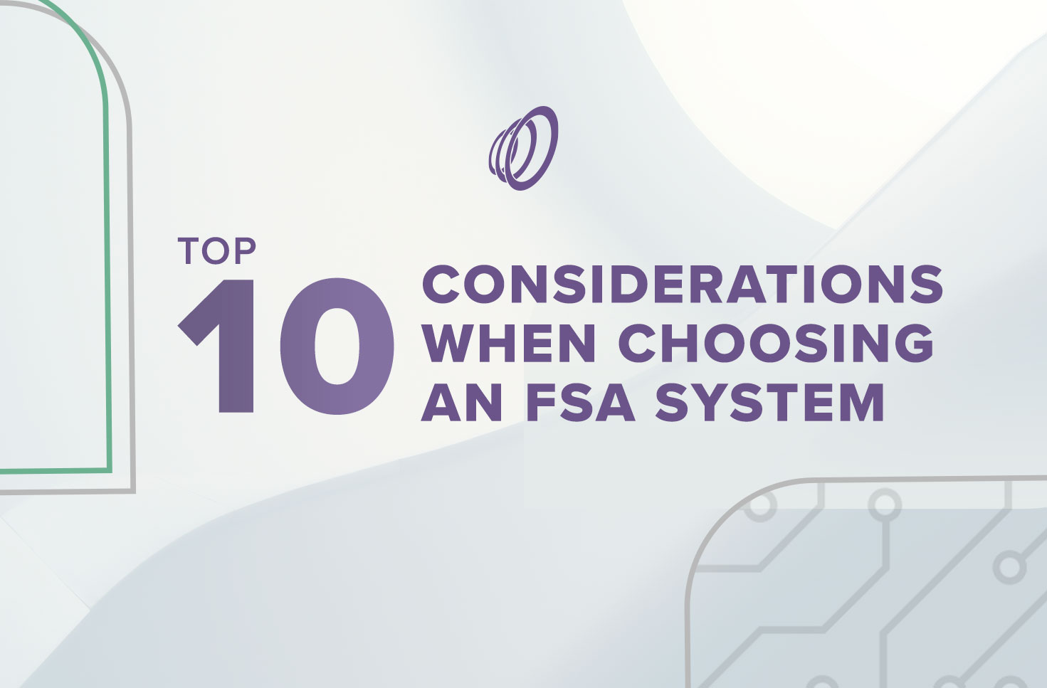 top 10 considerations when choosing an fsa system