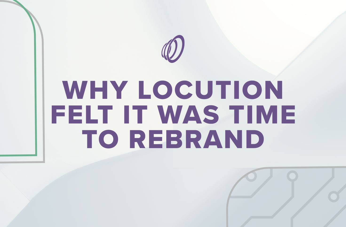 why locution felt it was time to rebrand